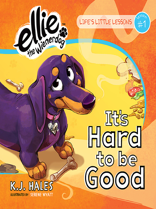 Title details for It's Hard to be Good (Ellie the Wienerdog series) by K.J. Hales - Available